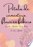 Libro Pétalos de cementerio, flores en febrero