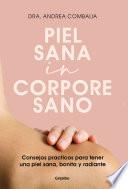 Libro Piel sana in corpore sano: Consejos prácticos para tener una piel sana, bonita y radiante / Healthy Skin in a Healthy Body