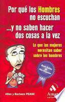 Libro POR QUE LOS HOMBRES NO ESCUCHAN Y NO SABEN HACER DOS COSAS A LA VEZ