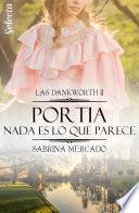 Libro Portia. Nada es lo que parece (Las Dankworth 2)