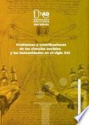 Libro Problemas y contribuciones de las ciencias sociales y las humanidades en el siglo XXI