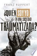 Libro ¿Quién soy yo en una sociedad traumatizada?