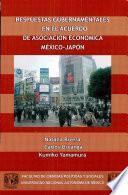 Libro Respuestas gubernamentales en el Acuerdo de Asociación Económica México-Japón