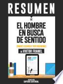 Libro Resumen De El Hombre En Busca De Sentido (Man's Search For Meaning) - De Viktor Frankl