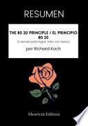 Libro RESUMEN - The 80 20 Principle / El principio 80 20: El secreto para lograr más con menos por Richard Koch