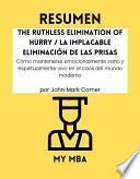 Libro Resumen - The Ruthless Elimination of Hurry / La implacable eliminación de las prisas : Cómo mantenerse emocionalmente sano y espiritualmente vivo en el caos del mundo moderno por John Mark Comer