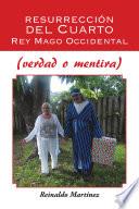 Libro Resurrección del Cuarto Rey Mago Occidental (verdad o mentira)