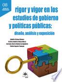 Libro Rigor y vigor en los estudios de gobierno y políticas públicas: diseño, análisis y exposición