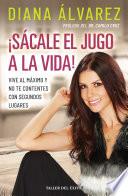 Libro ¡Sácale el jugo a la vida!