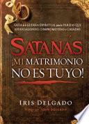 Libro Satanás, ¡mi matrimonio no es tuyo!