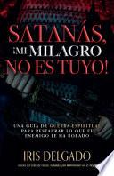 Libro Satanás, ¡mi milagro no es tuyo!