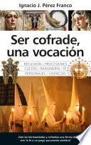 Libro Ser cofrade, una vocación