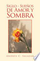 Libro Siglo - Sueños De Amor Y Sombra