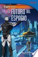 Libro Siglo XXII: El futuro del espacio