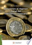 Libro Soluciones al régimen fiscal del fideicomiso mexicano