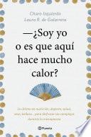 Libro Soy yo o es que aquí hace mucho calor