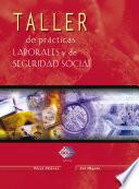 Libro Taller de prácticas laborales y de seguridad social 2017