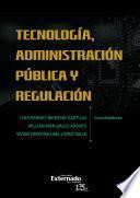 Libro Tecnología, administración pública y regulación