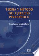 Libro Teoría y método del ejercicio periodístico