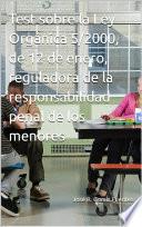 Libro Test sobre la Ley Orgánica 5/2000, de 12 de enero, reguladora de la responsabilidad penal de los menores