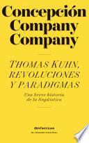 Libro Thomas Kuhn, revoluciones y paradigmas