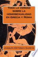 Libro Toda la verdad sobre la homosexualidad en Grecia y Roma / The Whole Truth About Homosexuality in Greece and Rome