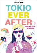 Libro Tokio Ever After. Princesa por sorpresa / Tokyo Ever After