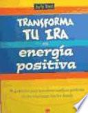 Libro Transforma Tu Ira en Energía Positiva