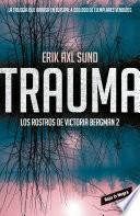 Libro Trauma (Los rostros de Victoria Bergman 2)