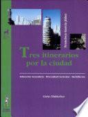 Libro Tres itinerarios por la ciudad. Área socio-ingüística (Guía didáctica)