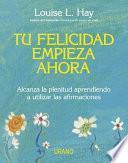 Libro Tu felicidad empieza ahora