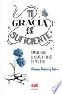 Libro Tu gracia es suficiente: Aprendiendo a mirar a través de sus ojos