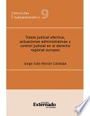 Libro Tutela judicial efectiva, actuaciones administrativas y control judicial en el derecho regional europeo