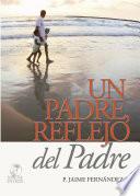 Libro Un Padre reflejo del Padre