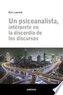 Libro Un psicoanalista, intérprete en la discordia de los discursos