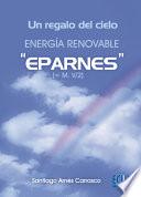 Libro Un regalo del cielo. Energía renovable Eparnes