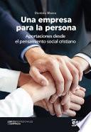 Libro Una empresa para la persona. Aportaciones desde el pensamiento social cristiano