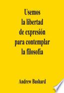 Libro Usemos la libertad de expresión para contemplar la filosofía