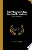 Libro Vida Y Escritos De Fray Bartolomé De Las Casas: Obispo De Chiapa