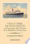 Libro Vida y obra de Juan Bosch en el contexto de la historia de la República Dominicana