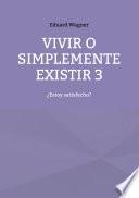 Libro Vivir o simplemente existir 3