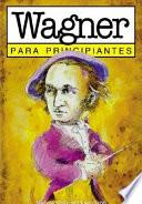 Libro WAGNER PARA PRINCIPIANTES