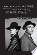 Libro William S. Burroughs and the Cult of Rock 'n' Roll