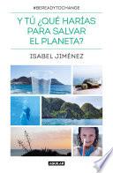 Libro Y tú ¿qué harías para salvar el planeta?