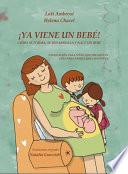 Libro ¡YA VIENE UN BEBÉ! Cómo se forma, se desarrolla y nace un bebé. Explicación para niños que preguntan, guía para padres que responden. [...]