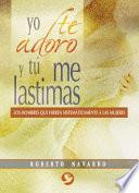 Libro Yo Te Adoro Y Tú Me Lastimas